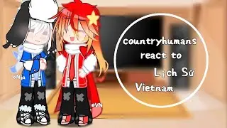 countryhumans react to lịch sử Việt Nam|cre :Ruzi| Phần  1| No ship| No toxi