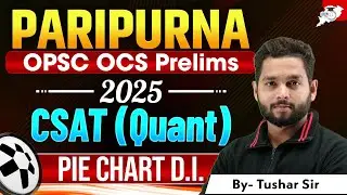 CSAT (QUANT) PIE CHART Data Interpretation D.I | OPSC OCS PRELIMS 2025 | By Tushar sir | StudyIQ
