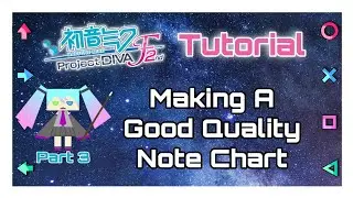 [Tutorial 3] Making a Good Note Chart | Project Diva F2nd
