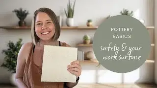 Safety & your work surface: Handbuilding pottery basics