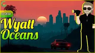CaliRP - Wyatt Ocean's - Saison 2 &Eacute;pisode 36