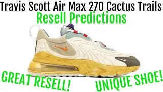 Travis Scott Air Max 270 Cactus Trails   Resell Predictions   Amazing Resell!