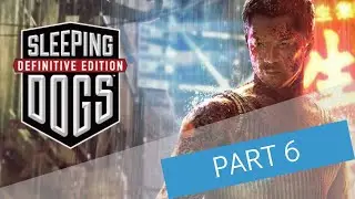 Sleeping Dogs Main Mission Part 6 (Let's play/Walkthrough/Playthrough)