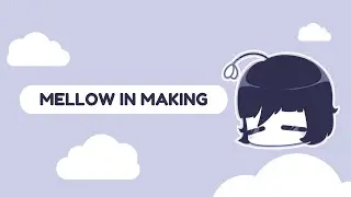 Mellow In Making - 11