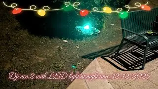 12 12 2025  djineo2  naktoclassicnightridetesting wfp  GoogleVideo2  Ledlightnight222