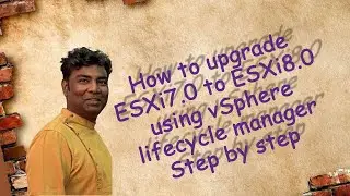 How to upgrade ESXi 7.0 to ESXi 8.0 using vSphere lifecycle manager step by step