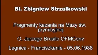 Bł. Zbigniew Strzałkowski - fragmenty kazania na Mszy św. prymicyjnej - 05.06.1988