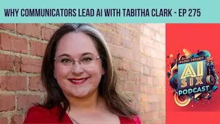 Ep 275: Why Communicators Lead AI with Tabitha Clark