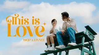 'THIS IS LOVE' - BIGP, LINNEE | OFFICIAL MV