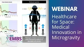 Healthcare for Space: Medical Innovation in Microgravity | IEEE EMBS Special Issue Webinar