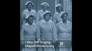 I Was Still Singing. Episode 1: Chapel Hill's Legacy of Black Women in Healthcare