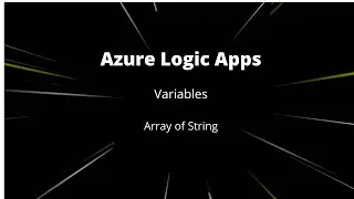 Azure logic Apps | Variables | Array of String | #5