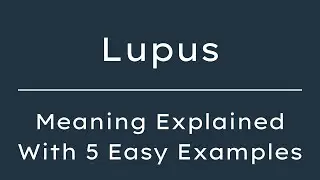 What Does Lupus Mean? Lupus Meaning in English With 5 Example Sentences