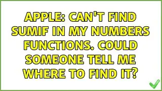 Apple: Can't find SUMIF in my Numbers functions. Could someone tell me where to find it?