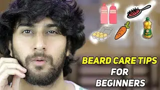 6 BEARD CARE TIPS FOR BEGINNERS | Beard Care Routine