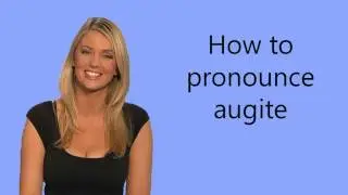 How to pronounce augite
