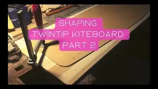 Building Twintip Kiteboard DIY Part 2