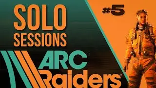 ARC Raiders: Solo Sessions – Ep. 05 | Hot Drops & Friendly Faces