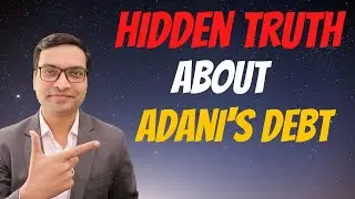 Hidden Truth About Adani's Debt - Vivek Singhal