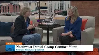 Midwest Access: Tooth Talk - Northwest Dental Group Comfort Menu