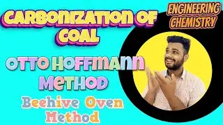 Carbonization of Coal | Beehive Oven Method | Otto Hoffmann Coal Method | Engineering Chemistry