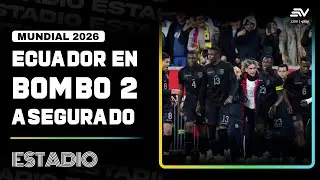 Ecuador estar&aacute; en el Bombo 2 del sorteo del Mundial 2026 | Estadio