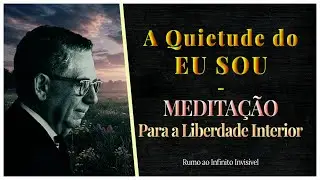 A Quietude do Eu Sou: Medita&ccedil;&atilde;o para a Liberdade Interior.