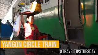 Travel Tips Tuesday - Yangon Circular Train