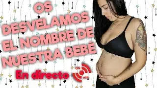 ASÍ SE VA A LLAMAR NUESTRA BEBÉ | Directo | VLOG | Familia Regalitos