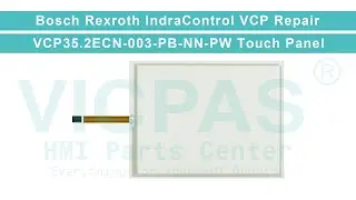 Bosch Rexroth IndraControl VCP 35.2 Series VCP35.2ECN-003-PB-NN-PW HMI Touch Glass Replacement