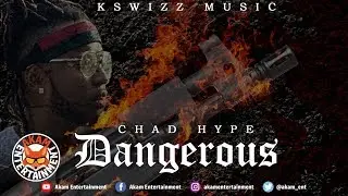Chad Hype - Dangerous - June 2019