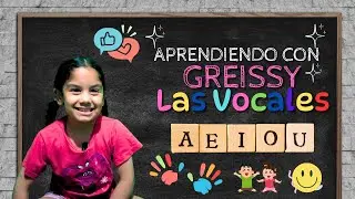 Soy Greissy 😊🎉 - Aprendemos las Vocales 🔤😁 - Videos Educativos 📚😊 + Bloopers Divertidos 😂