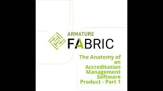 ARMATURE Fabric | The Anatomy of an Accreditation Management Software Product - Part 1