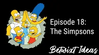 The Betwixt Ideas Podcast | Episode 18 - The Simpsons
