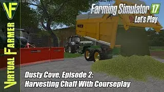 Let's Play Farming Simulator 17 - Dusty Cove, Episode 2: Harvesting Chaff with Courseplay
