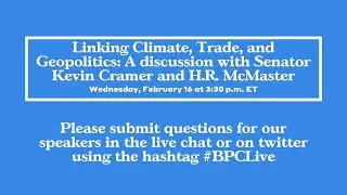 Linking Climate, Trade, and Geopolitics: A discussion with Senator Kevin Cramer and H.R. McMaster
