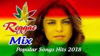Best EDM Reggae Music 2018 - New Reggae Remix Popular Songs 2018 - Best Reggae Mix 2018