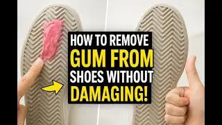 How to Remove Gum from Shoes Without Damaging Them At Home | Fast & Easy Methods