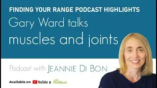 Gary Ward talks Muscles and Joints | Finding Your Range Podcast Highlights