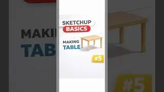 SketchUp Basics #5 | Making a Table
