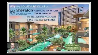 The Courtyard Villas at SHERATON Cebu Mactan Resort Residences are Selling Fast and was not Expected