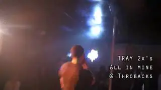 Tray 2x performing All n Mine @ ThroBacks