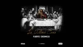 FuerteYDespacio ~ LA ULTIMA CENA
