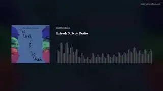 Episode 5, Scott Petito