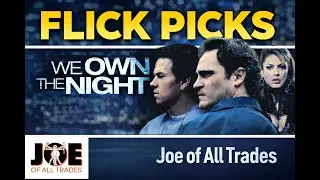 Flick Picks - 12 - We Own the Night (2007) - Joe of All Trades