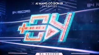 Ai Mang C&ocirc; Đơn Đi (84 Remix) - K-ICM ft. APJ | Nhạc Remix Hot Nhất TikTok 2025 | 84 RECORD