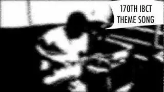 170th IBCT Theme Song