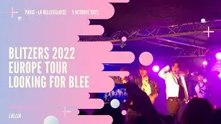 BLITZERS 2022 EUROPE TOUR LOOKING FOR BLEE - PARIS