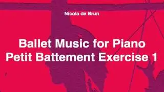 Ballet Music for Piano 26 &bull; Petit Battement Exercise 1 &bull; Nicola de Brun