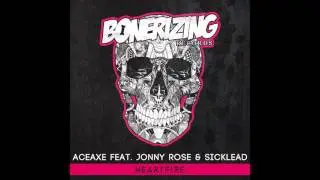 Aceaxe feat. Jonny Rose & Sicklead - Heartfire [Bonerizing Records]